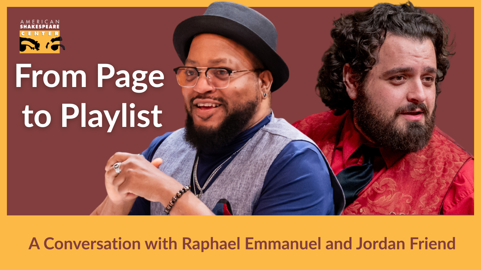 American Shakespeare Center Gallant Red and Yellow Graphic featuring images of Director Raphael Emmanuel and Music Director, composer, and actor Jordan Friend, both from ASC's The Winter's Tale at the Blackfriars Playhouse in Staunton, VA. Text Reads: From Page to Playlist A Conversation with Raphael Emmanuel and Jordan Friend