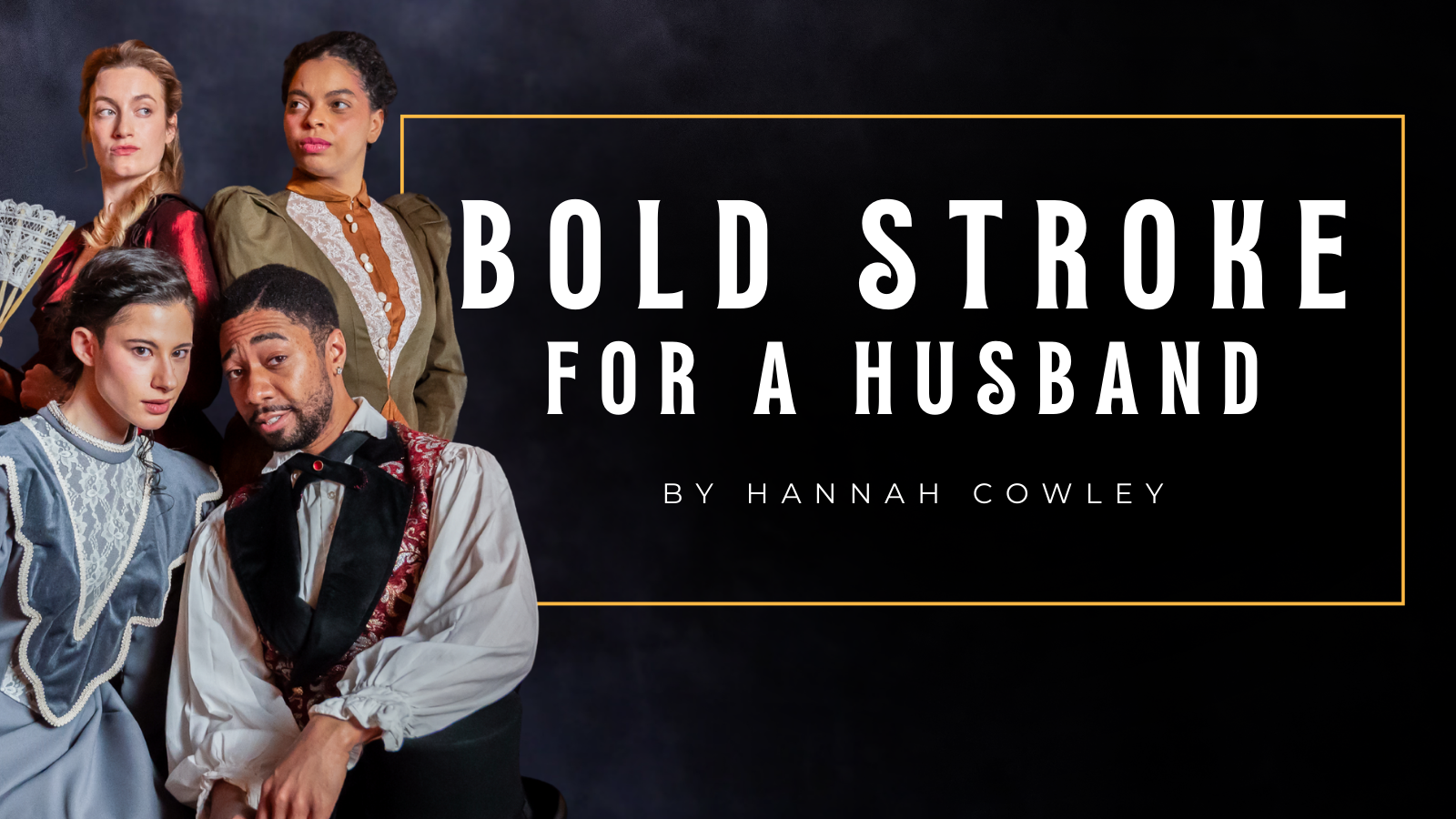 Bold Stroke for a Husband Title with Cast. Photo by Madison Patterson The Cast of Bold Stroke for a Husband 2026 sit next to the title text. Photo by Madison Patterson.