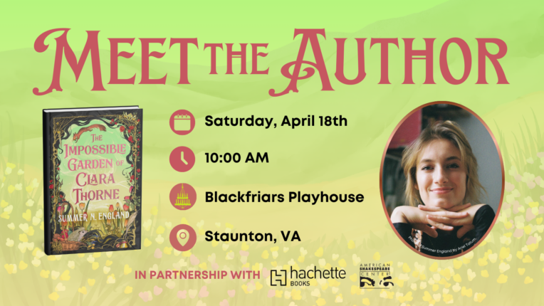 Meet The Author Special Event at the Blackfriars Playhouse featuring Summer England author of The Impossible Garden of Clara Thorne.