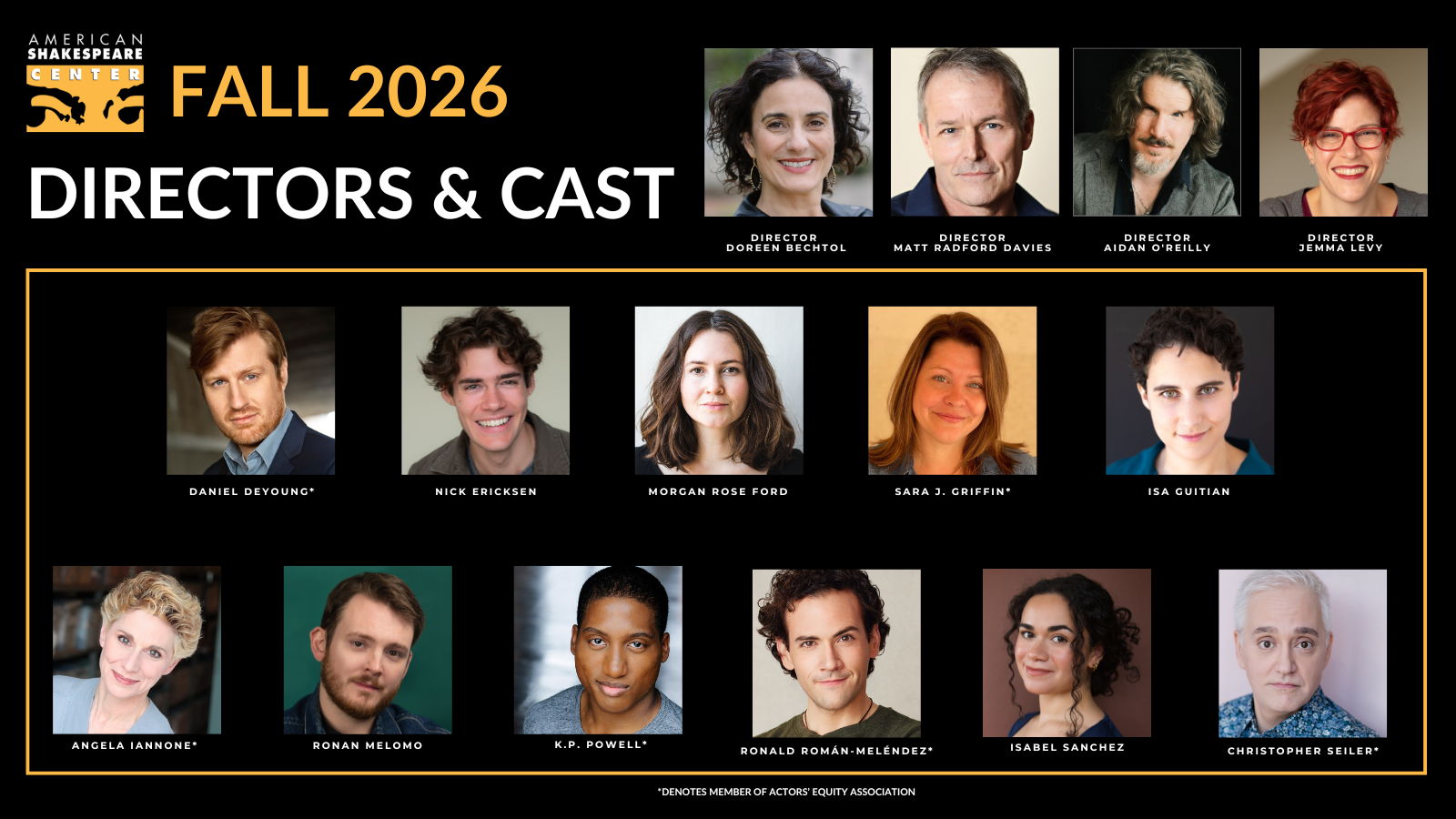 American Shakespeare Center Fall 2026 Directors & Cast announcement graphic with headshots. Directors: Doreen Bechtol, Matt Radford Davies, Aidan O’Reilly, and Jemma Levy. Repertory cast: Daniel DeYoung*, Nick Ericksen, Morgan Rose Ford, Sara J. Griffin*, Isa Guitian, Angela Iannone*, Ronan Melomo, K.P. Powell*, Ronald Román-Meléndez*, Isabel Sanchez, and Christopher Seiler*. Asterisk denotes member of Actors’ Equity Association.